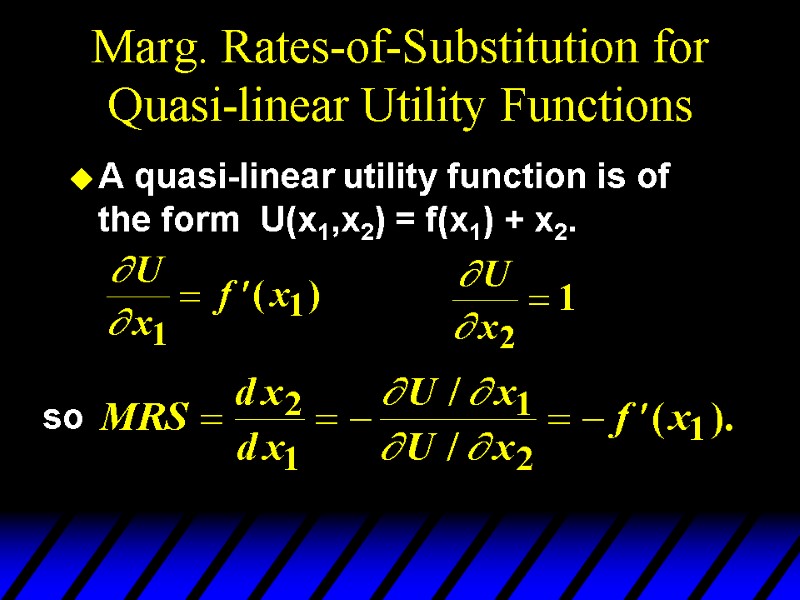 Marg. Rates-of-Substitution for Quasi-linear Utility Functions A quasi-linear utility function is of the form